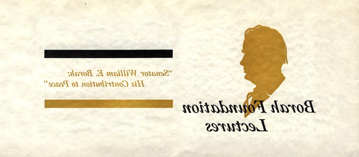 A profile silhouette of Senator William Borah with the words "博拉基金会 Lectures" and "Senator William E. Borah: His Contribution to Peace."